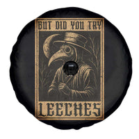 But Did You Try Leeches Plague Doctor Spare Tire Cover Middle Age Medicines Medieval History - Wonder Print Shop