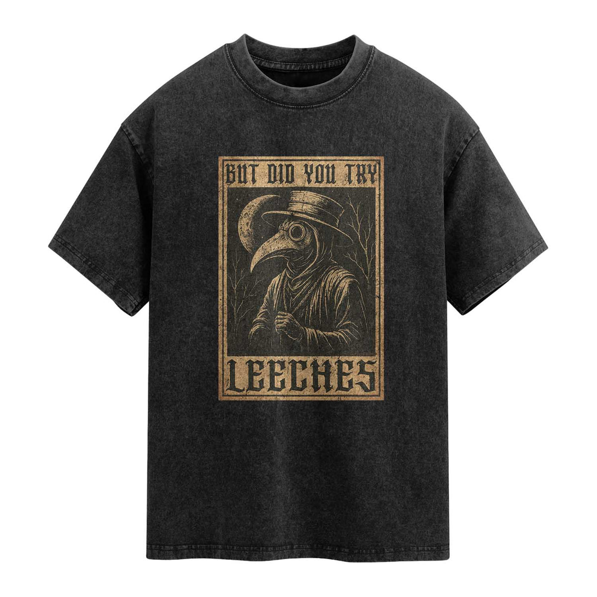 But Did You Try Leeches Plague Doctor Washed Cotton T-Shirt Middle Age Medicines Medieval History