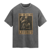 But Did You Try Leeches Plague Doctor Washed Cotton T-Shirt Middle Age Medicines Medieval History