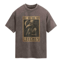 But Did You Try Leeches Plague Doctor Washed Cotton T-Shirt Middle Age Medicines Medieval History