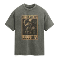 But Did You Try Leeches Plague Doctor Washed Cotton T-Shirt Middle Age Medicines Medieval History