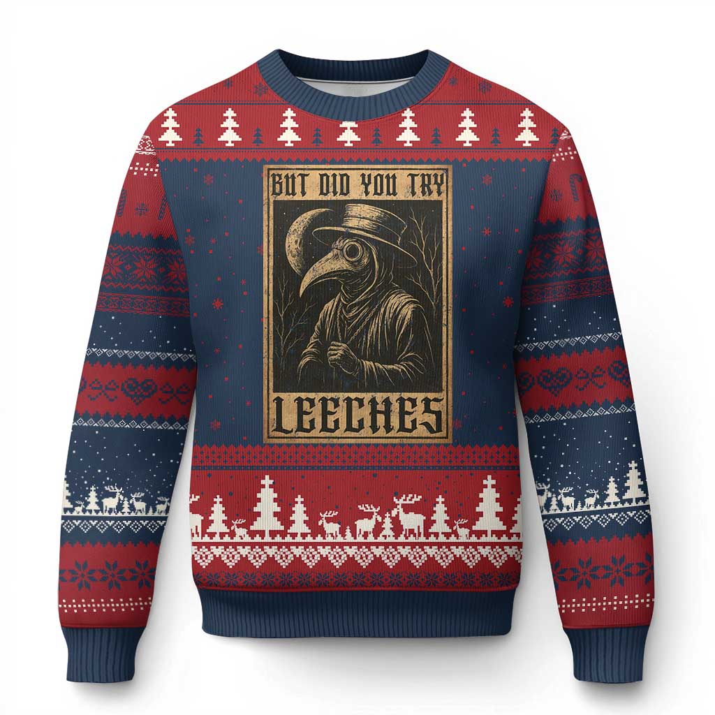 But Did You Try Leeches Plague Doctor Ugly Christmas Sweater Middle Age Medicines Medieval History - Wonder Print Shop