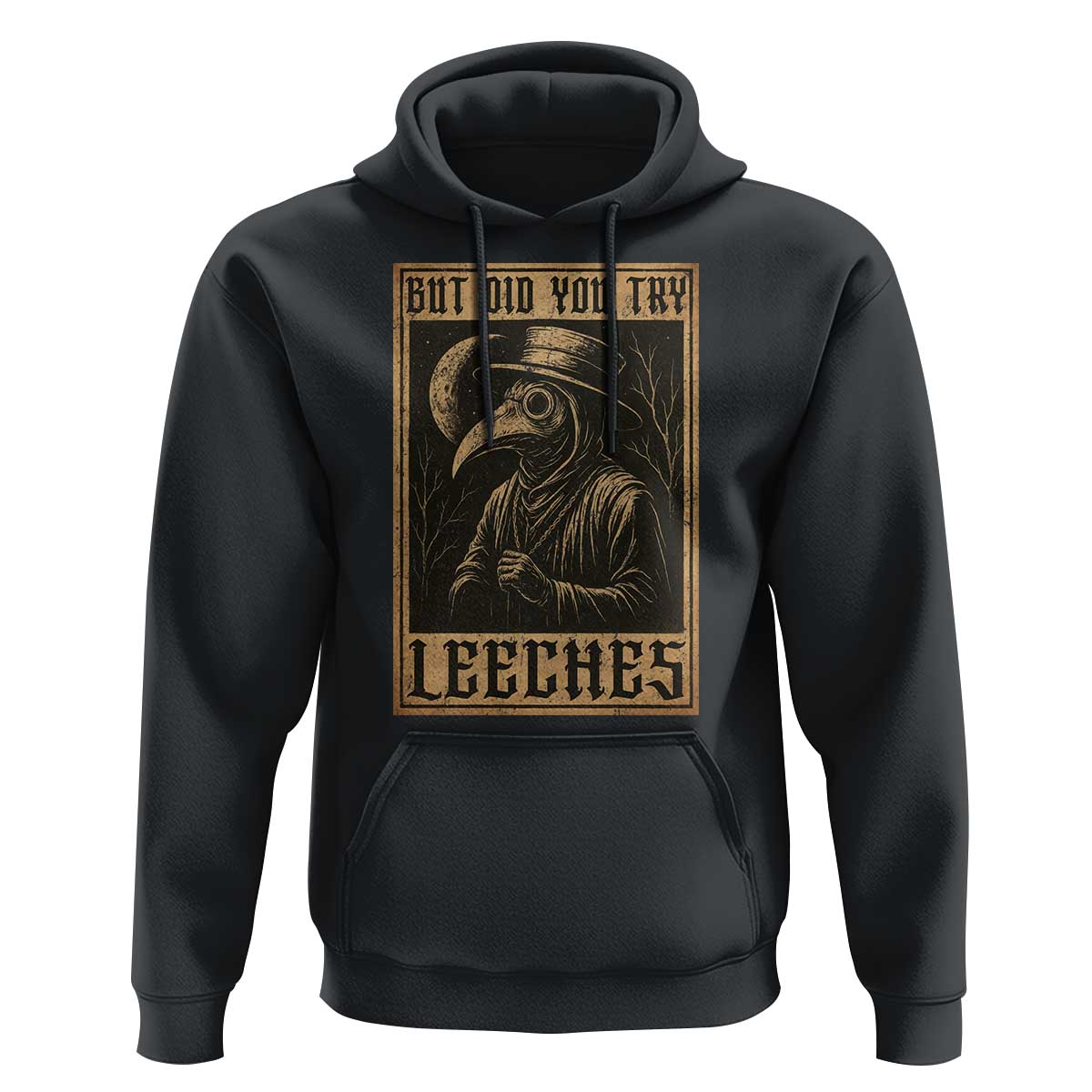 But Did You Try Leeches Plague Doctor Hoodie Middle Age Medicines Medieval History - Wonder Print Shop