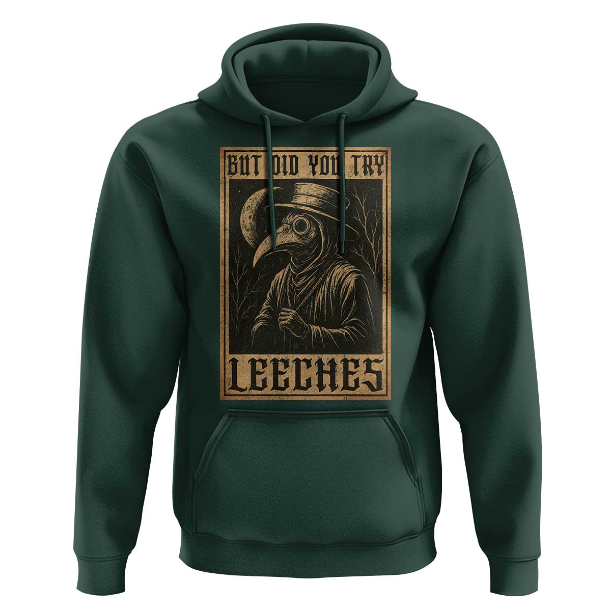 But Did You Try Leeches Plague Doctor Hoodie Middle Age Medicines Medieval History - Wonder Print Shop