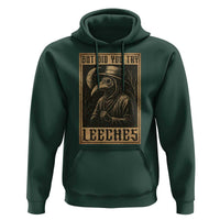 But Did You Try Leeches Plague Doctor Hoodie Middle Age Medicines Medieval History - Wonder Print Shop