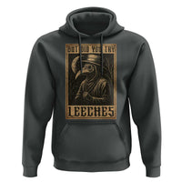 But Did You Try Leeches Plague Doctor Hoodie Middle Age Medicines Medieval History - Wonder Print Shop
