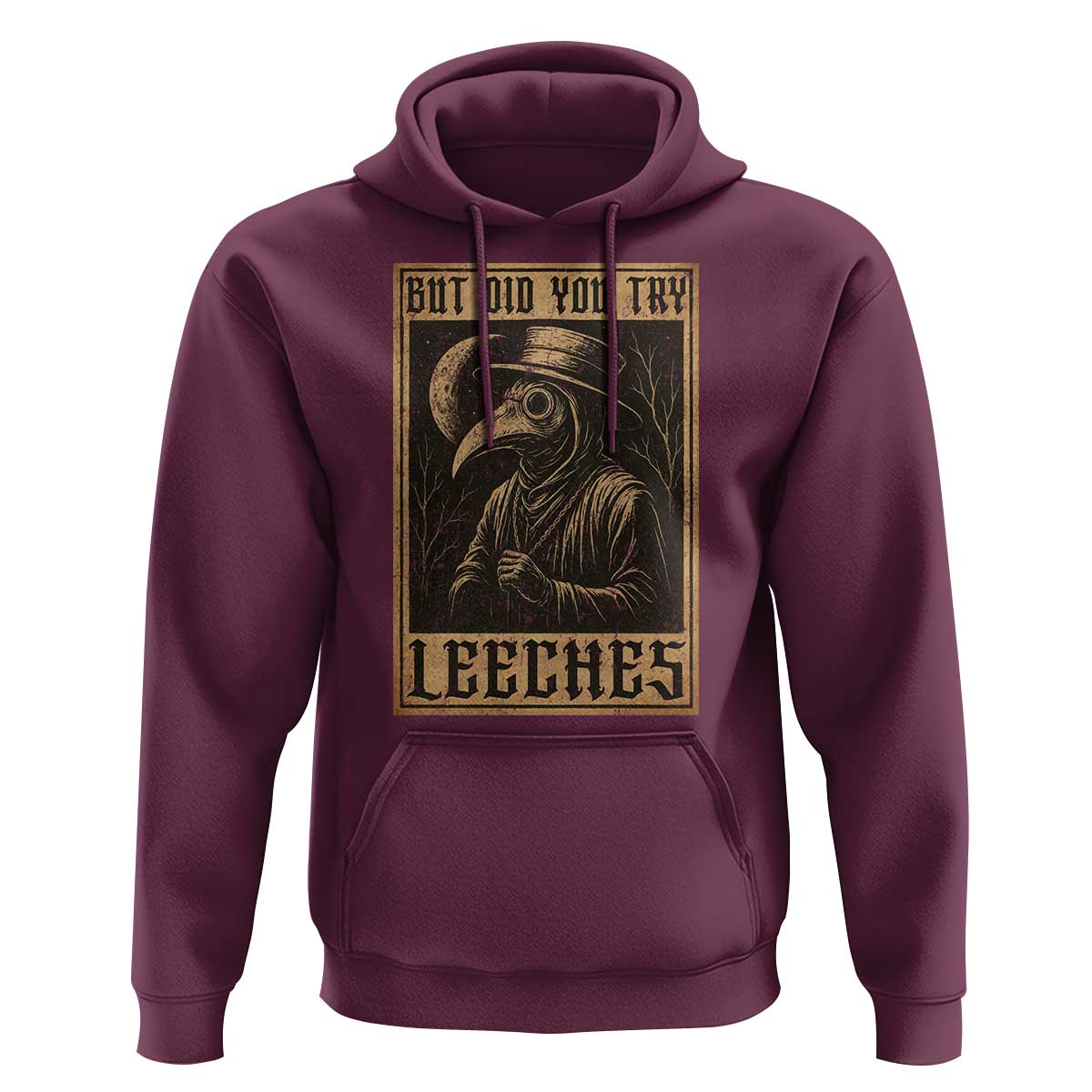 But Did You Try Leeches Plague Doctor Hoodie Middle Age Medicines Medieval History - Wonder Print Shop