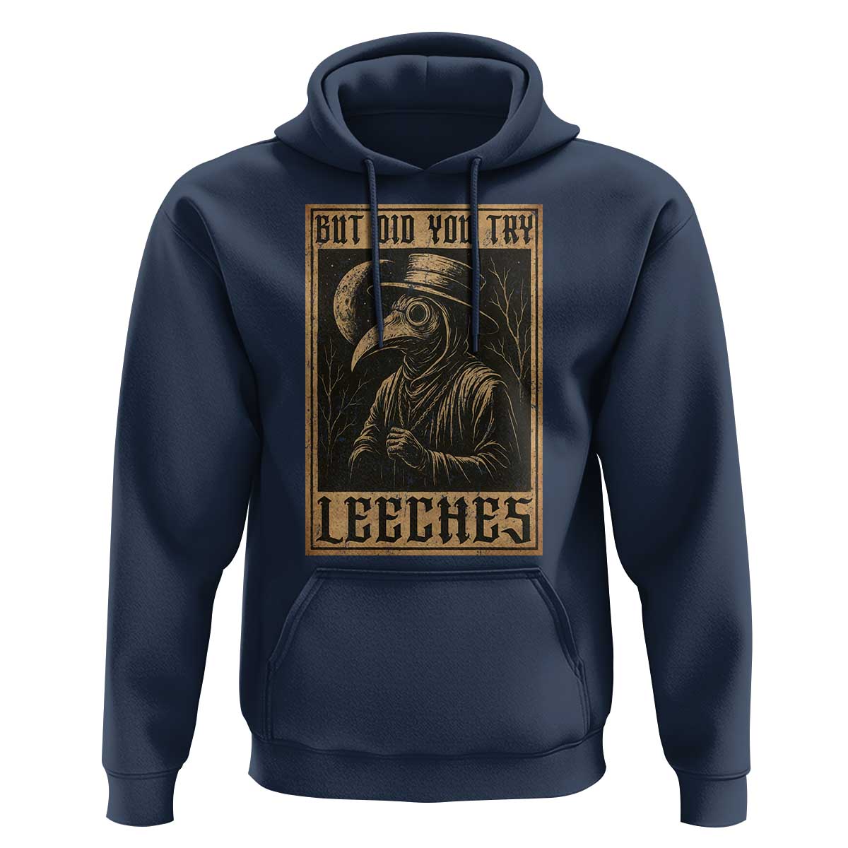 But Did You Try Leeches Plague Doctor Hoodie Middle Age Medicines Medieval History - Wonder Print Shop