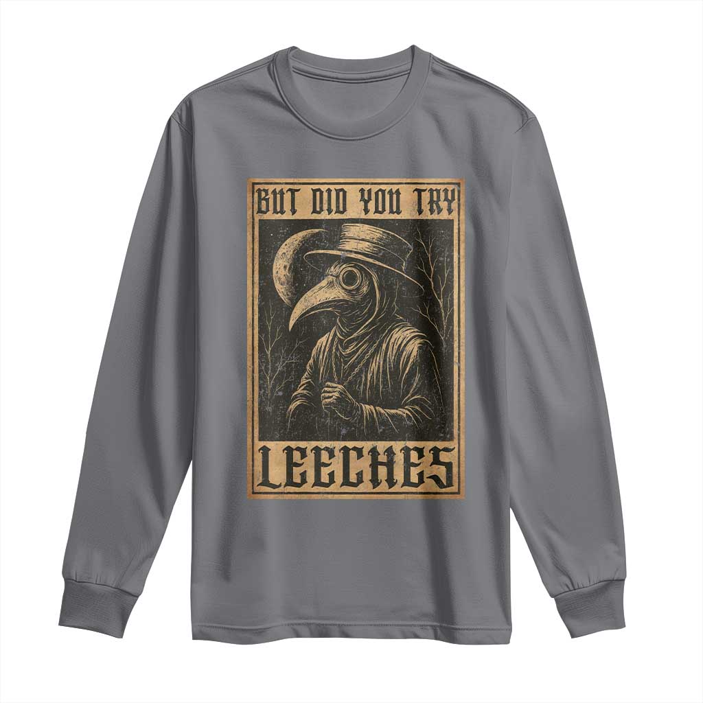 But Did You Try Leeches Plague Doctor Long Sleeve Shirt Middle Age Medicines Medieval History - Wonder Print Shop
