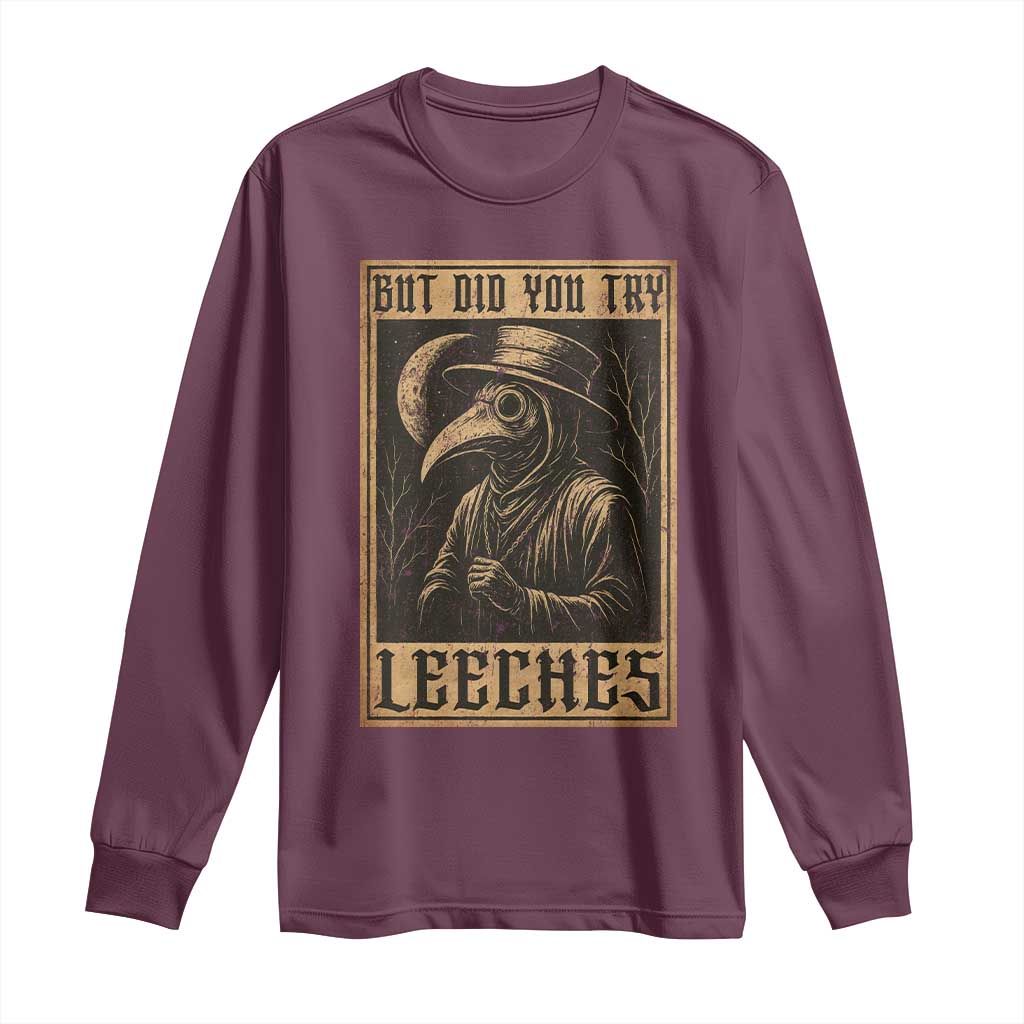 But Did You Try Leeches Plague Doctor Long Sleeve Shirt Middle Age Medicines Medieval History - Wonder Print Shop