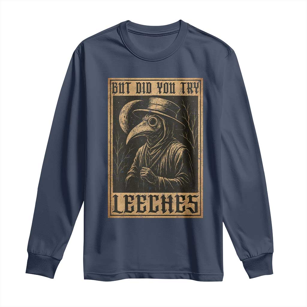 But Did You Try Leeches Plague Doctor Long Sleeve Shirt Middle Age Medicines Medieval History - Wonder Print Shop