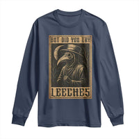 But Did You Try Leeches Plague Doctor Long Sleeve Shirt Middle Age Medicines Medieval History - Wonder Print Shop