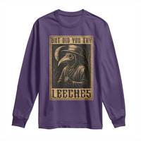 But Did You Try Leeches Plague Doctor Long Sleeve Shirt Middle Age Medicines Medieval History - Wonder Print Shop