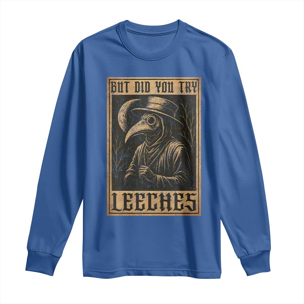 But Did You Try Leeches Plague Doctor Long Sleeve Shirt Middle Age Medicines Medieval History - Wonder Print Shop