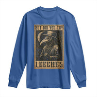 But Did You Try Leeches Plague Doctor Long Sleeve Shirt Middle Age Medicines Medieval History - Wonder Print Shop