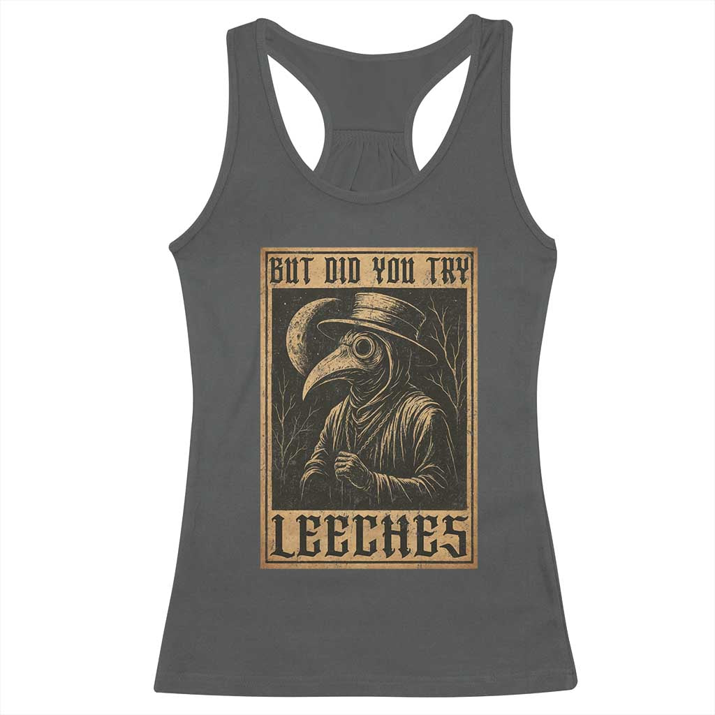 But Did You Try Leeches Plague Doctor Racerback Tank Top Middle Age Medicines Medieval History - Wonder Print Shop