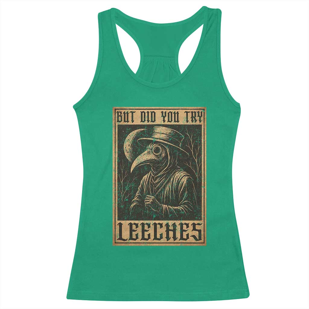 But Did You Try Leeches Plague Doctor Racerback Tank Top Middle Age Medicines Medieval History - Wonder Print Shop