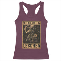 But Did You Try Leeches Plague Doctor Racerback Tank Top Middle Age Medicines Medieval History - Wonder Print Shop