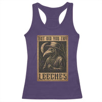 But Did You Try Leeches Plague Doctor Racerback Tank Top Middle Age Medicines Medieval History - Wonder Print Shop