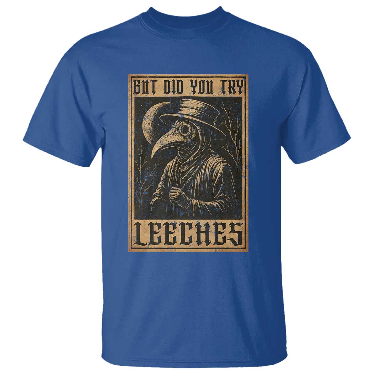 But Did You Try Leeches Plague Doctor T Shirt Middle Age Medicines Medieval History - Wonder Print Shop