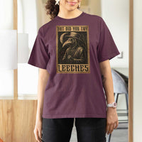 But Did You Try Leeches Plague Doctor T Shirt For Women Middle Age Medicines Medieval History - Wonder Print Shop