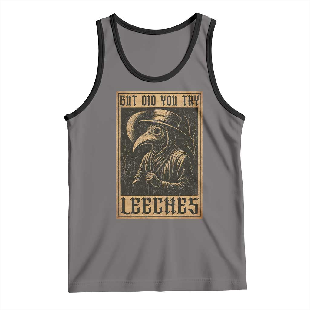 But Did You Try Leeches Plague Doctor Tank Top Middle Age Medicines Medieval History - Wonder Print Shop