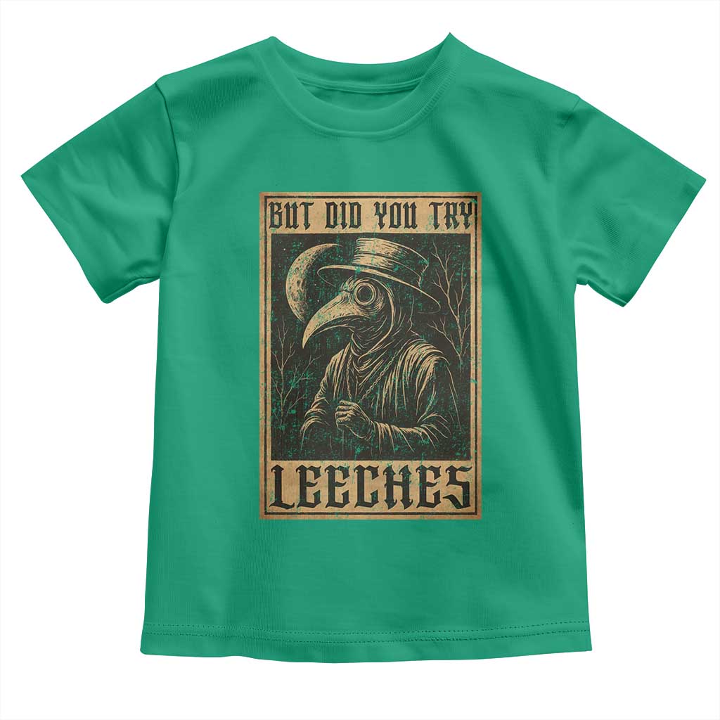 But Did You Try Leeches Plague Doctor Toddler T Shirt Middle Age Medicines Medieval History - Wonder Print Shop