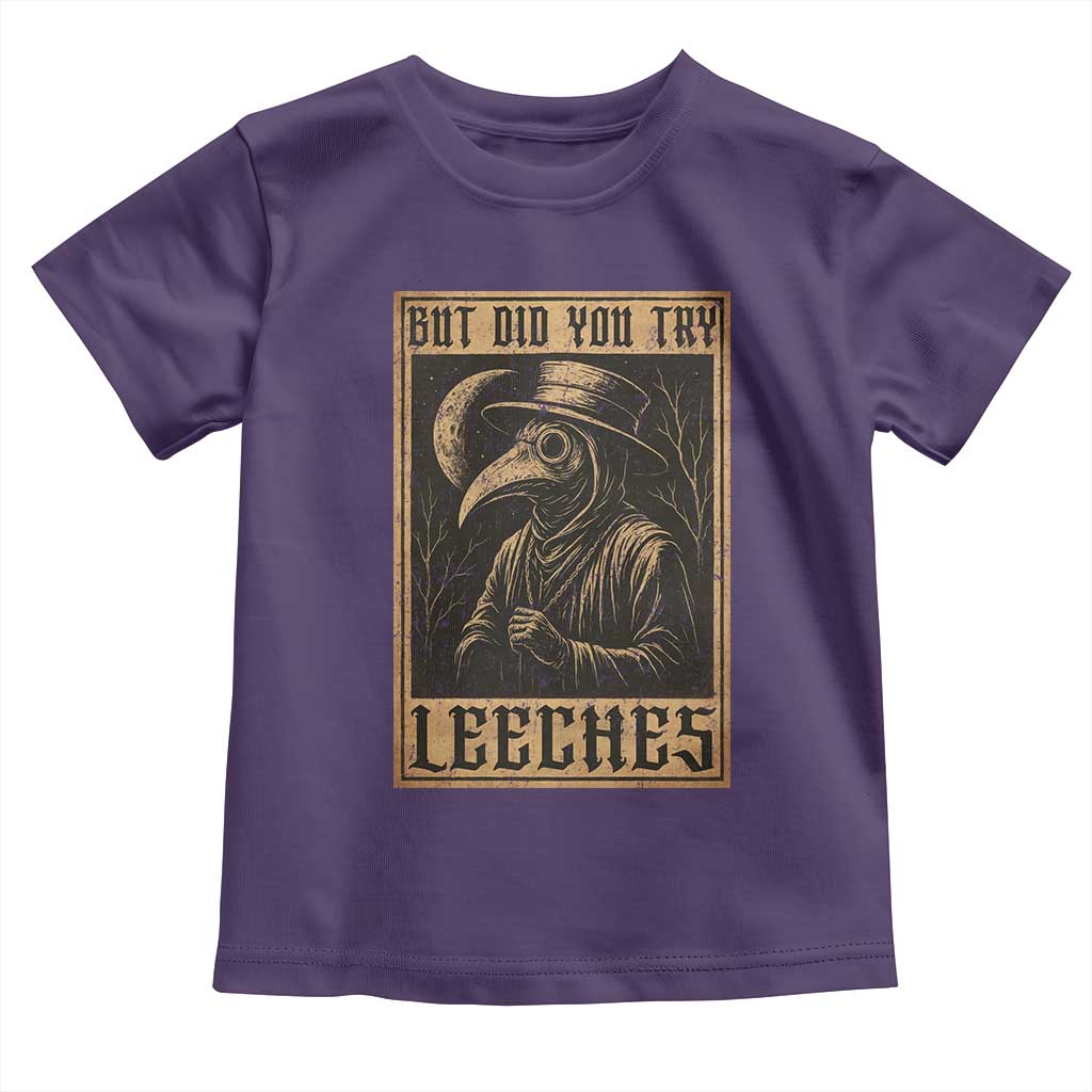 But Did You Try Leeches Plague Doctor Toddler T Shirt Middle Age Medicines Medieval History - Wonder Print Shop
