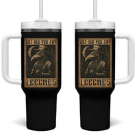 But Did You Try Leeches Plague Doctor Tumbler With Handle Middle Age Medicines Medieval History - Wonder Print Shop
