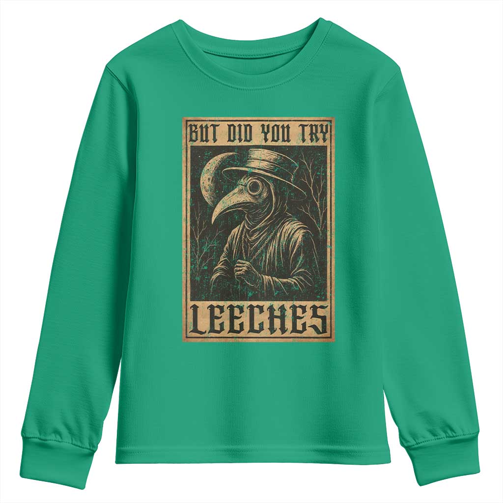 But Did You Try Leeches Plague Doctor Youth Sweatshirt Middle Age Medicines Medieval History - Wonder Print Shop