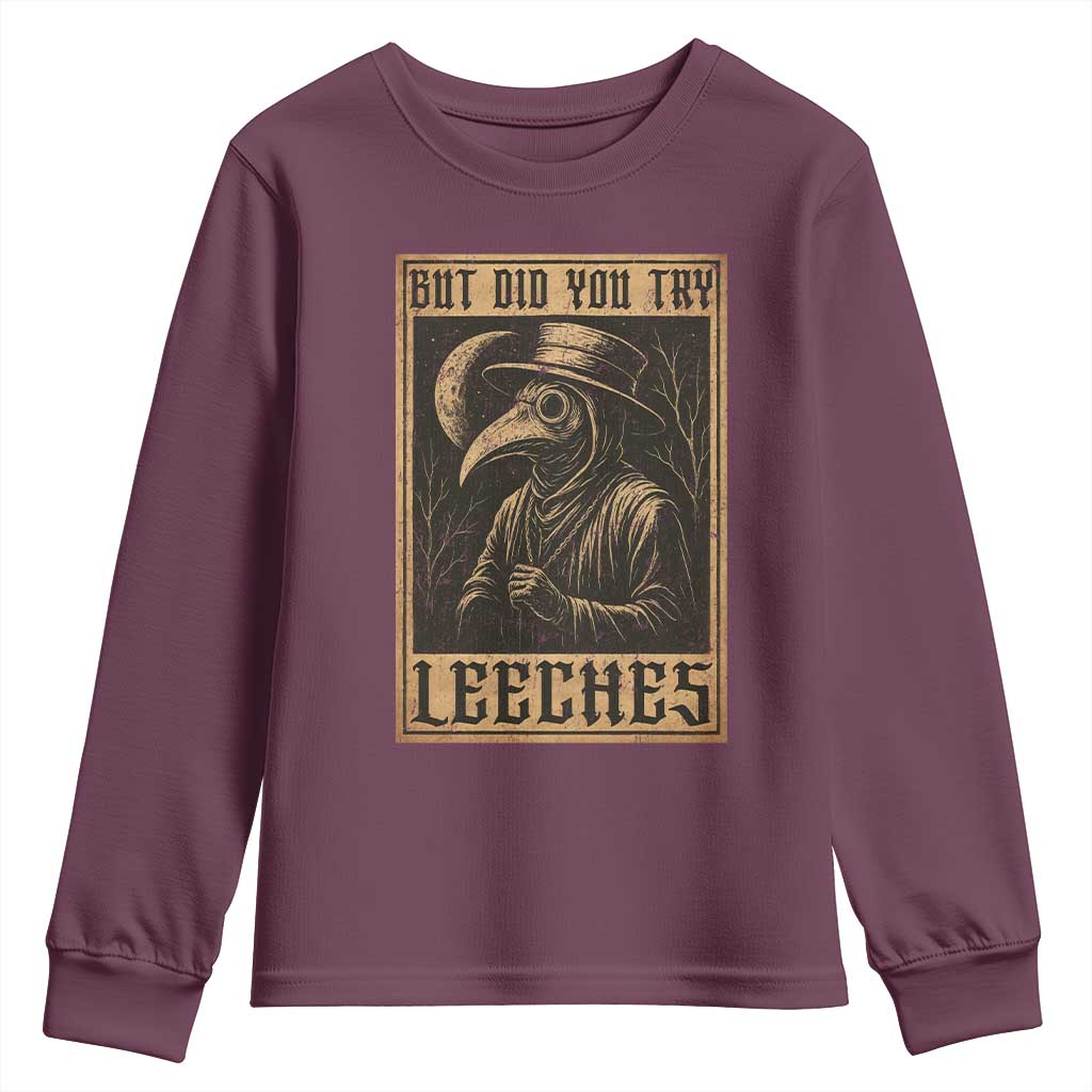 But Did You Try Leeches Plague Doctor Youth Sweatshirt Middle Age Medicines Medieval History - Wonder Print Shop