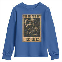 But Did You Try Leeches Plague Doctor Youth Sweatshirt Middle Age Medicines Medieval History - Wonder Print Shop