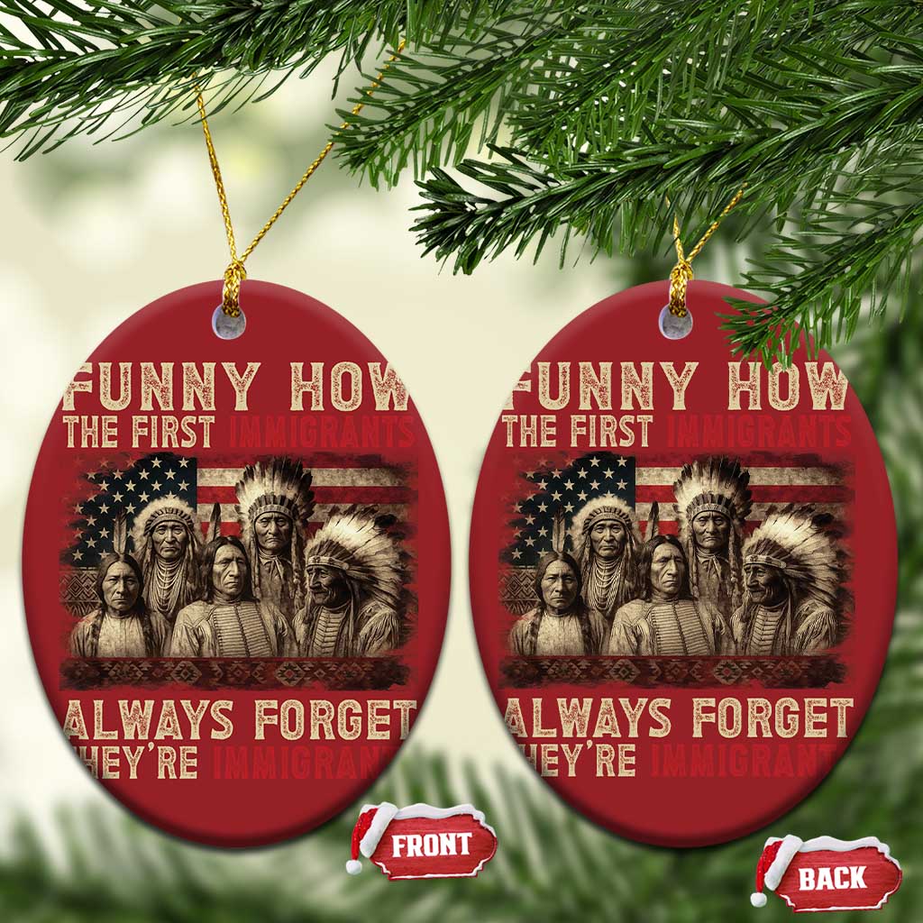 Native American Christmas Ornament Funny The First Immigrants Always Forget - Wonder Print Shop