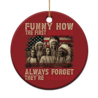 Native American Christmas Ornament Funny The First Immigrants Always Forget - Wonder Print Shop