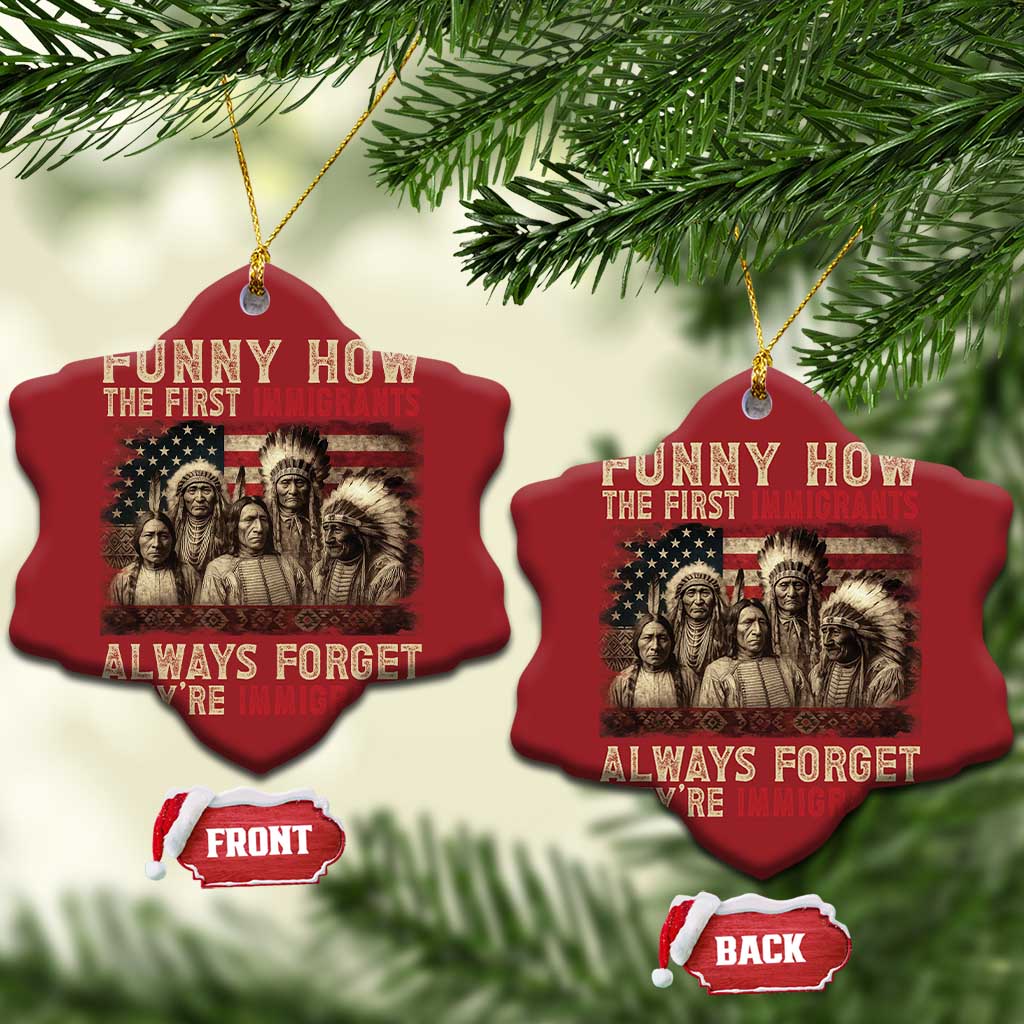 Native American Christmas Ornament Funny The First Immigrants Always Forget - Wonder Print Shop
