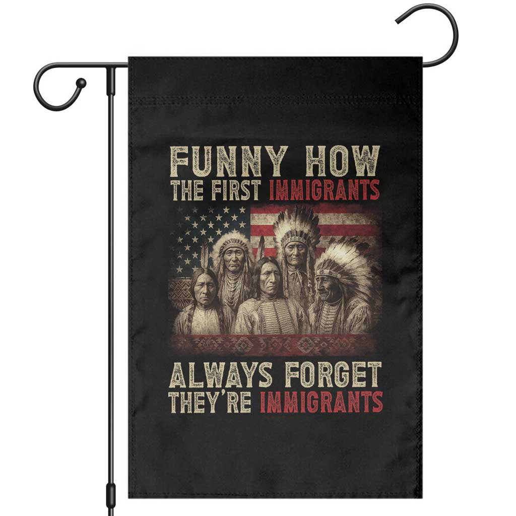 Native American Garden Flag Funny The First Immigrants Always Forget - Wonder Print Shop