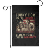 Native American Garden Flag Funny The First Immigrants Always Forget - Wonder Print Shop