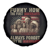 Native American Spare Tire Cover Funny The First Immigrants Always Forget - Wonder Print Shop