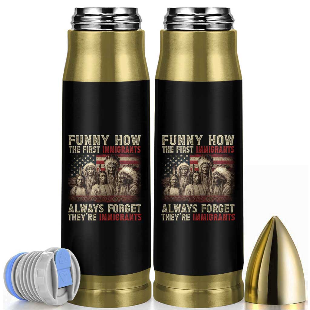 Native American Bullet Tumbler Funny The First Immigrants Always Forget - Wonder Print Shop