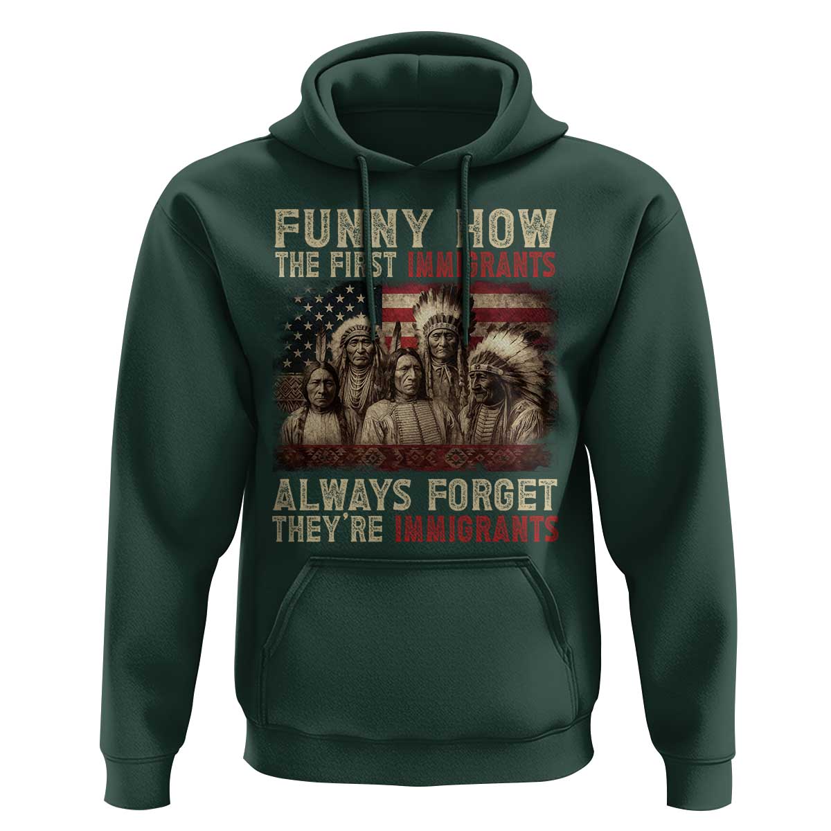 Native American Hoodie Funny The First Immigrants Always Forget - Wonder Print Shop