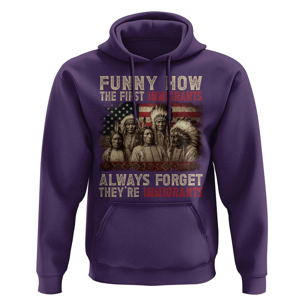 Native American Hoodie Funny The First Immigrants Always Forget - Wonder Print Shop