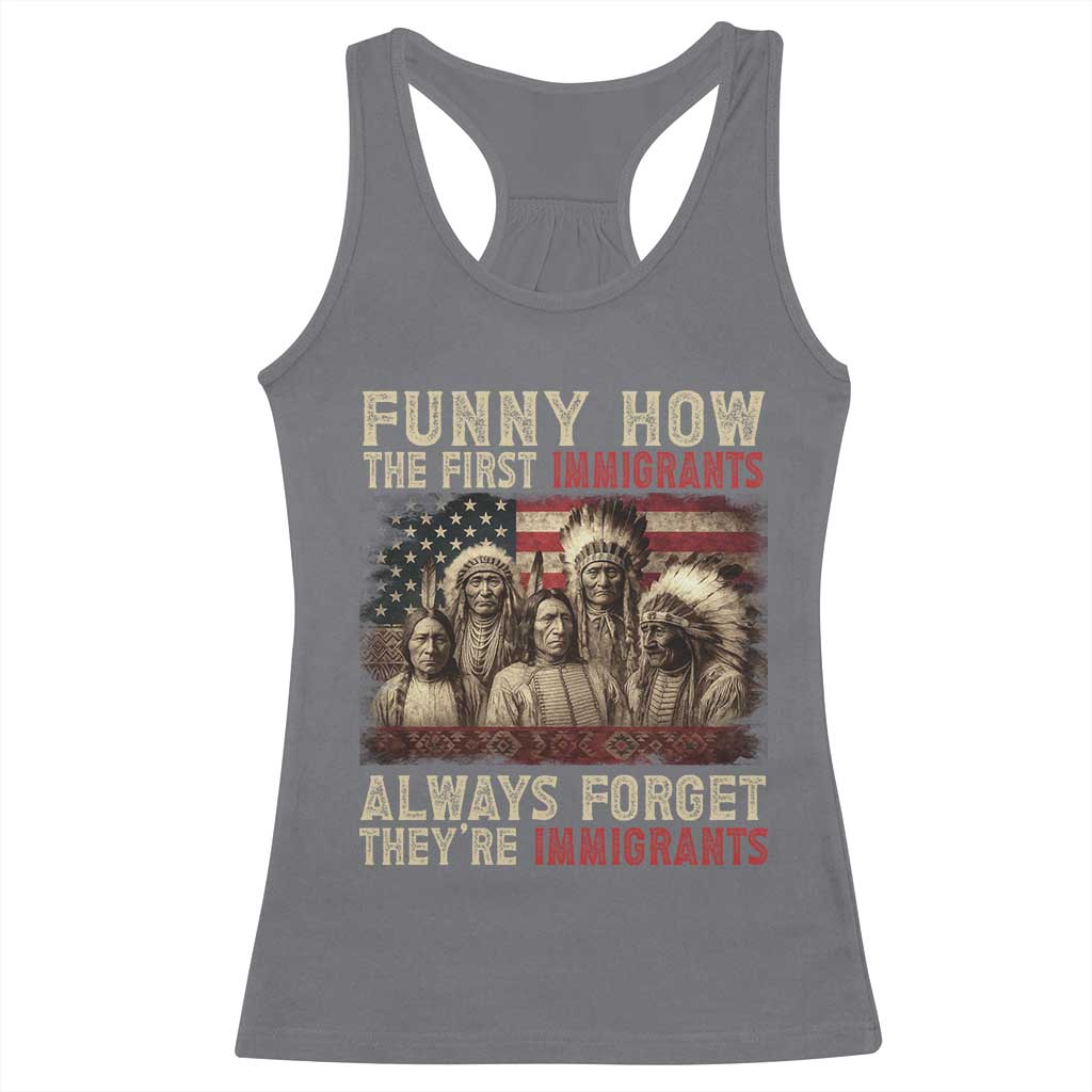 Native American Racerback Tank Top Funny The First Immigrants Always Forget - Wonder Print Shop