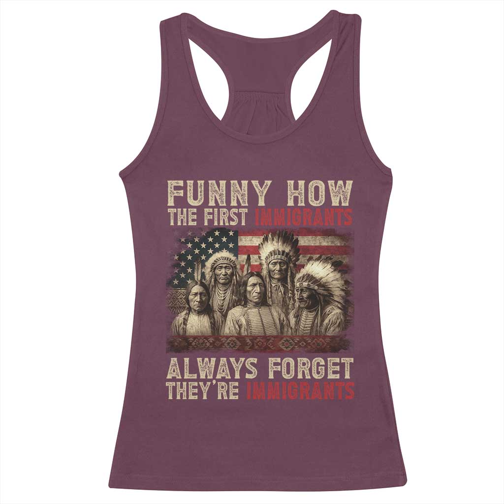 Native American Racerback Tank Top Funny The First Immigrants Always Forget - Wonder Print Shop