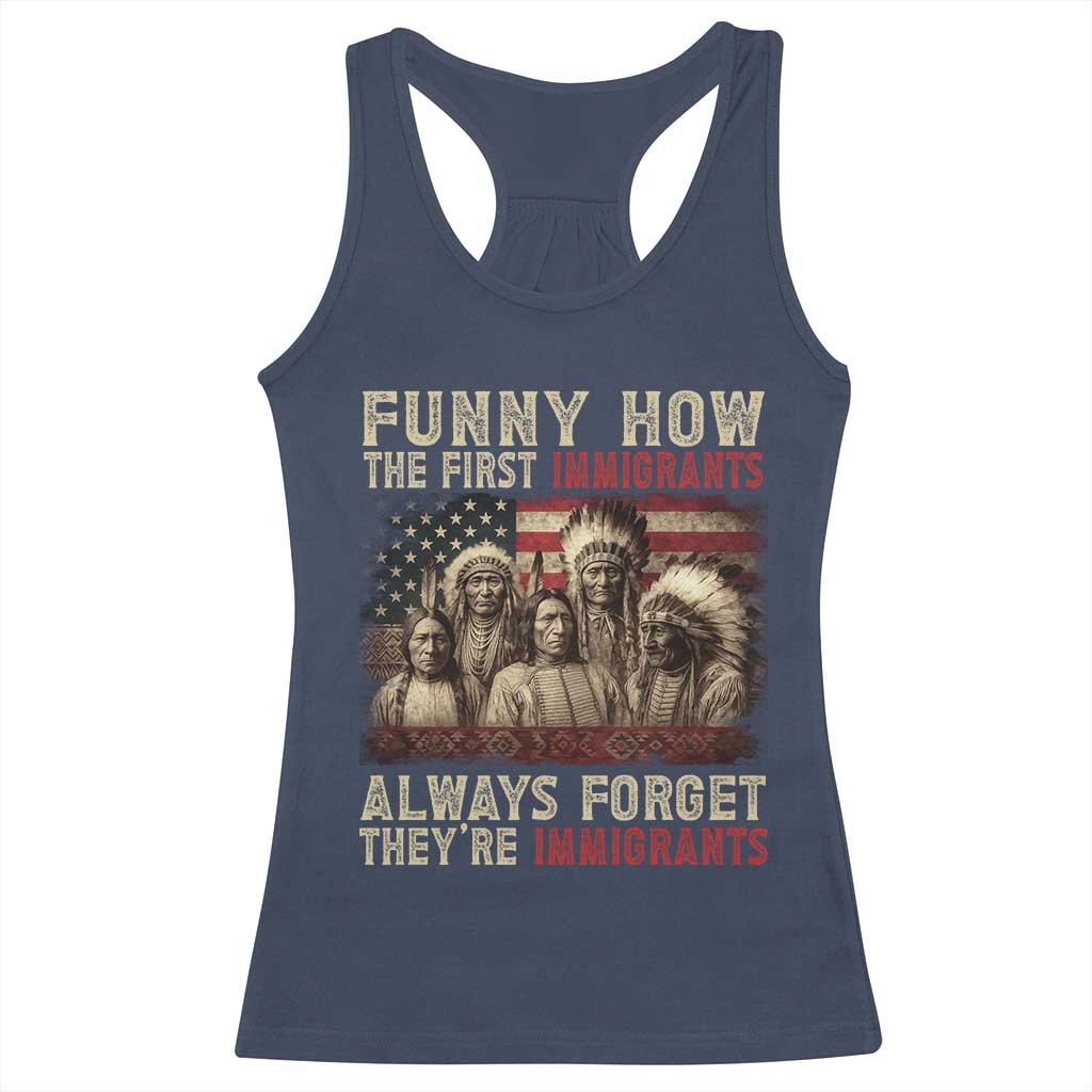 Native American Racerback Tank Top Funny The First Immigrants Always Forget - Wonder Print Shop