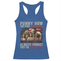 Native American Racerback Tank Top Funny The First Immigrants Always Forget - Wonder Print Shop