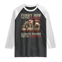 Native American Raglan Shirt Funny The First Immigrants Always Forget - Wonder Print Shop