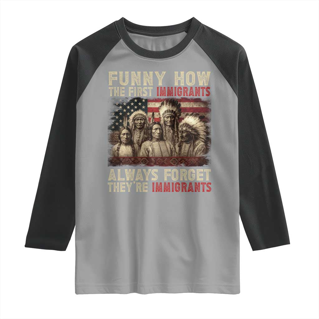 Native American Raglan Shirt Funny The First Immigrants Always Forget - Wonder Print Shop
