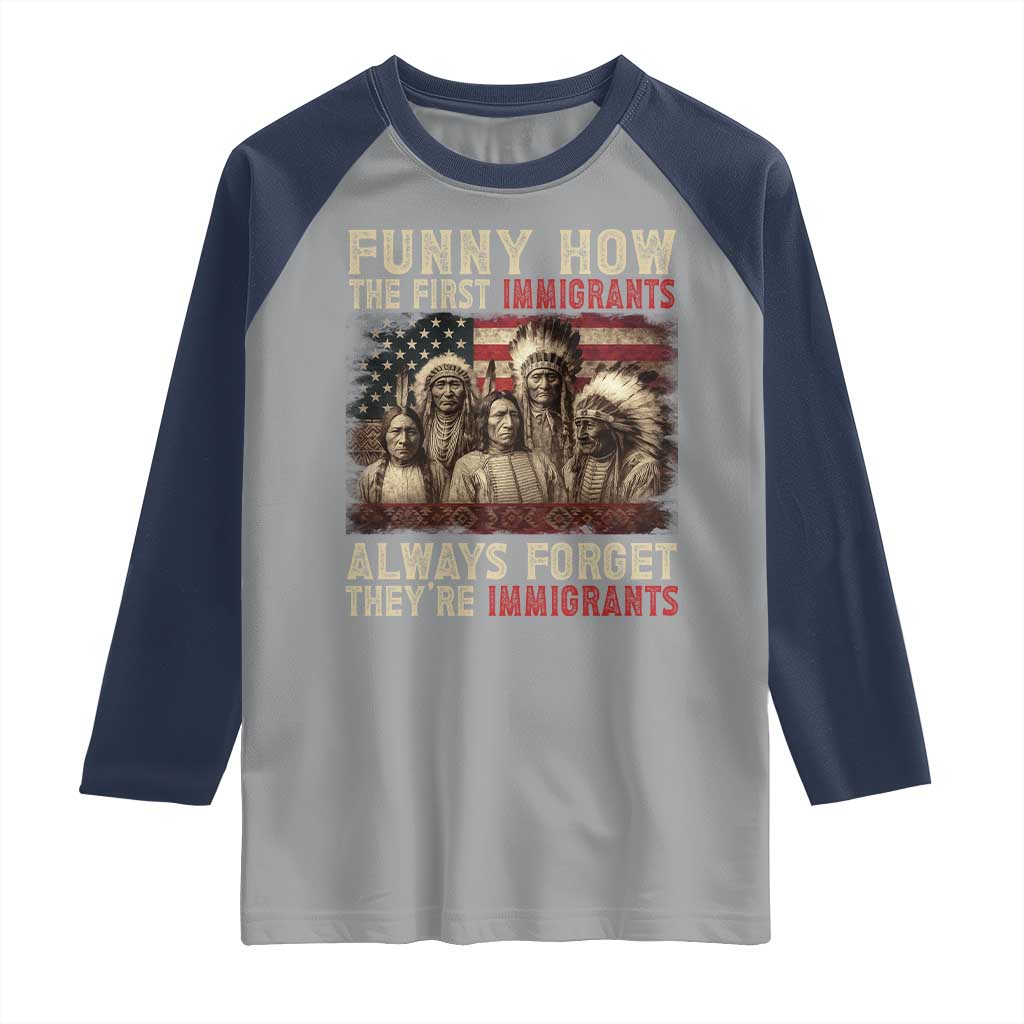 Native American Raglan Shirt Funny The First Immigrants Always Forget - Wonder Print Shop