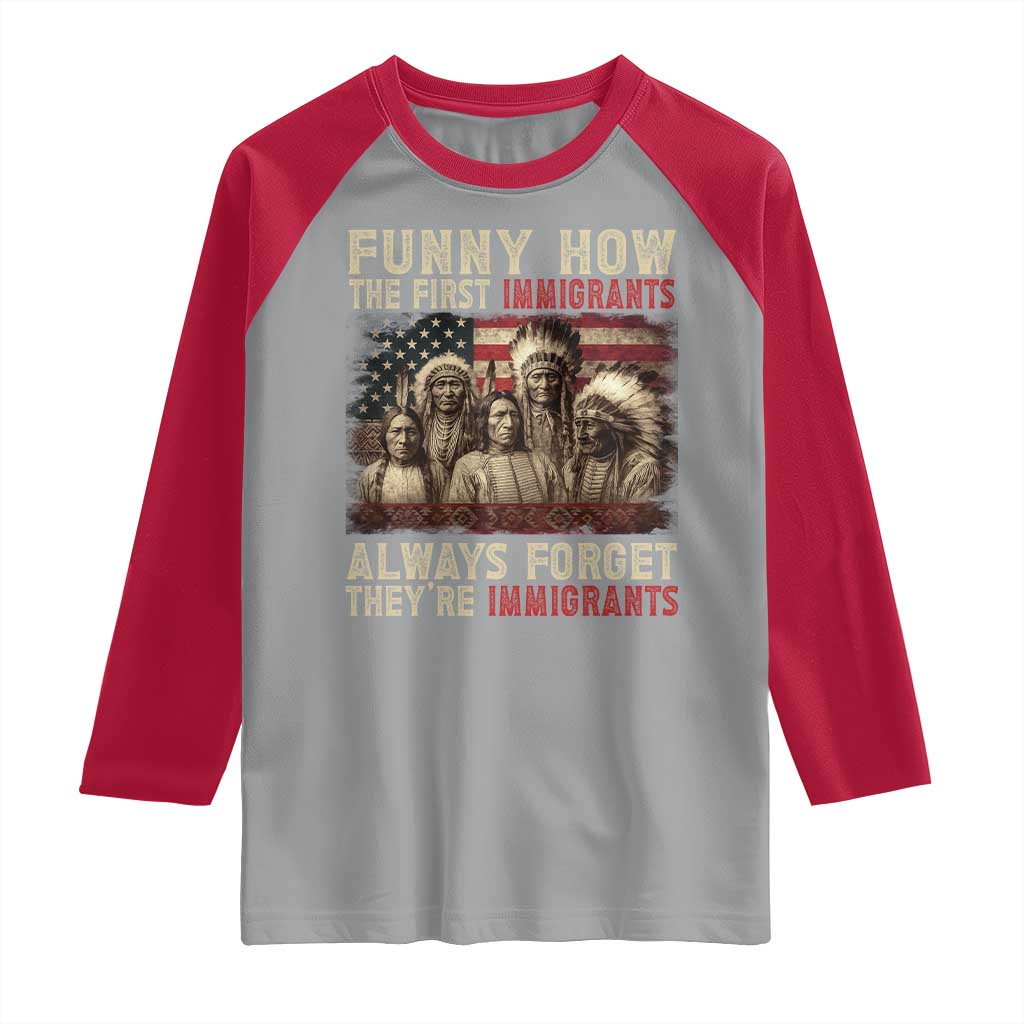 Native American Raglan Shirt Funny The First Immigrants Always Forget - Wonder Print Shop