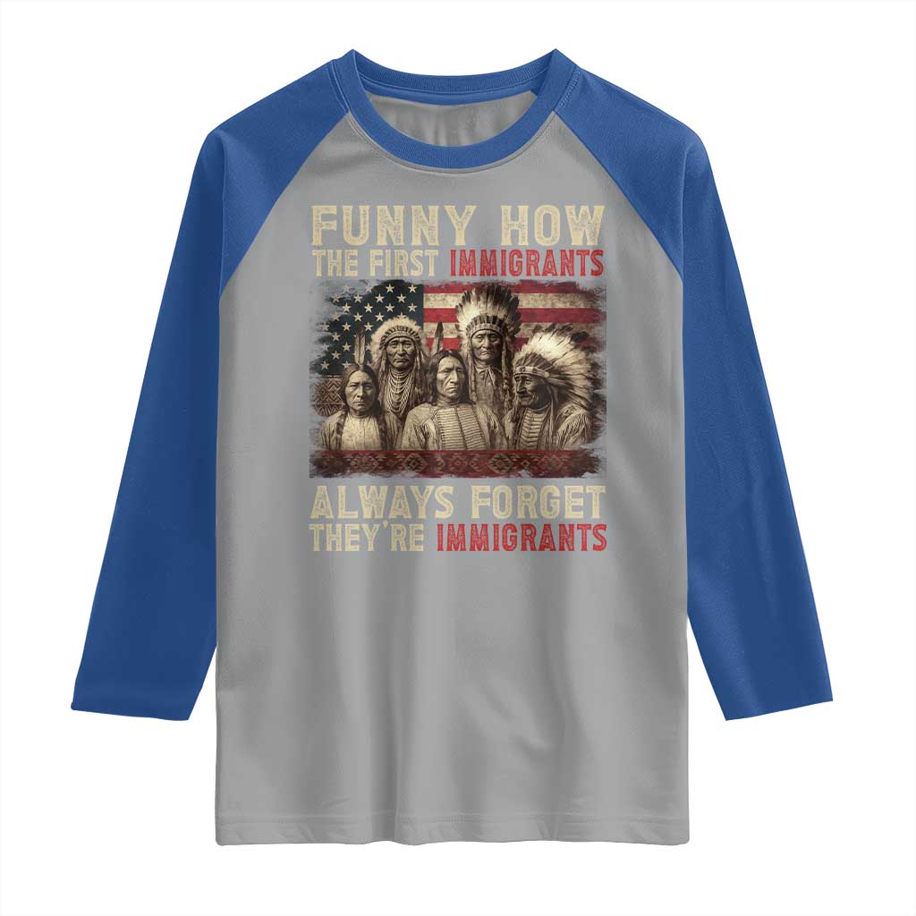 Native American Raglan Shirt Funny The First Immigrants Always Forget - Wonder Print Shop
